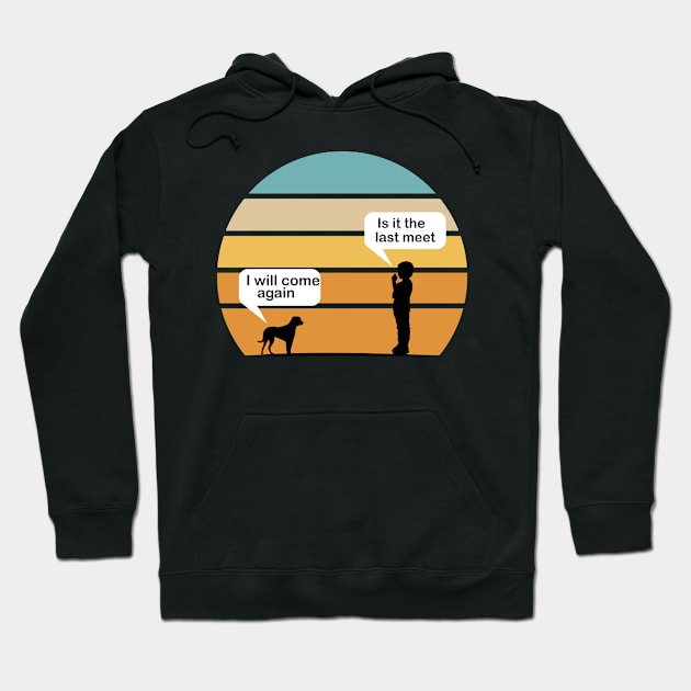 Talking with Dog - Is it the last time i will come again vintage Hoodie by DemandTee